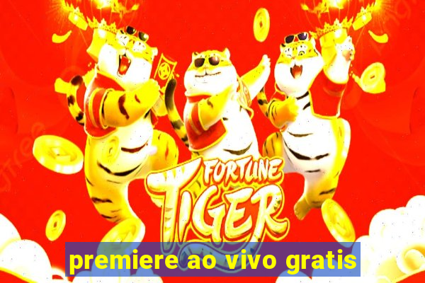 premiere ao vivo gratis